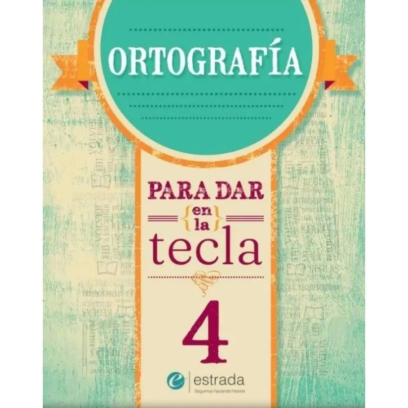 ORTOGRAFIA 4 - PARA DAR EN LA TECLA (NUEVA EDICION) (Nuevo)
