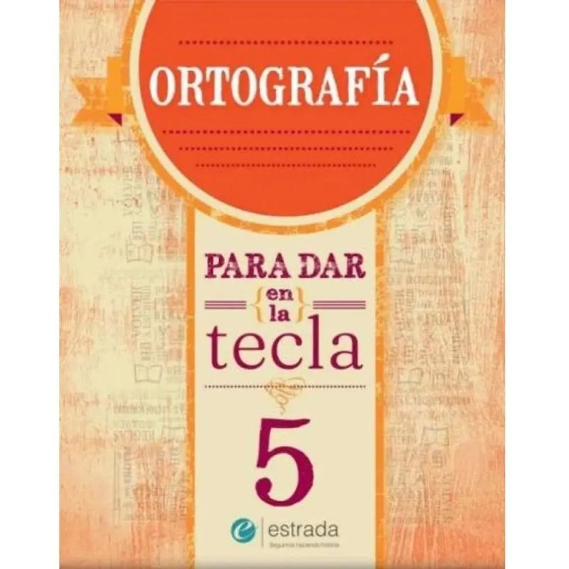 ORTOGRAFIA 5 - PARA DAR EN LA TECLA (NUEVA EDICION) (Nuevo)
