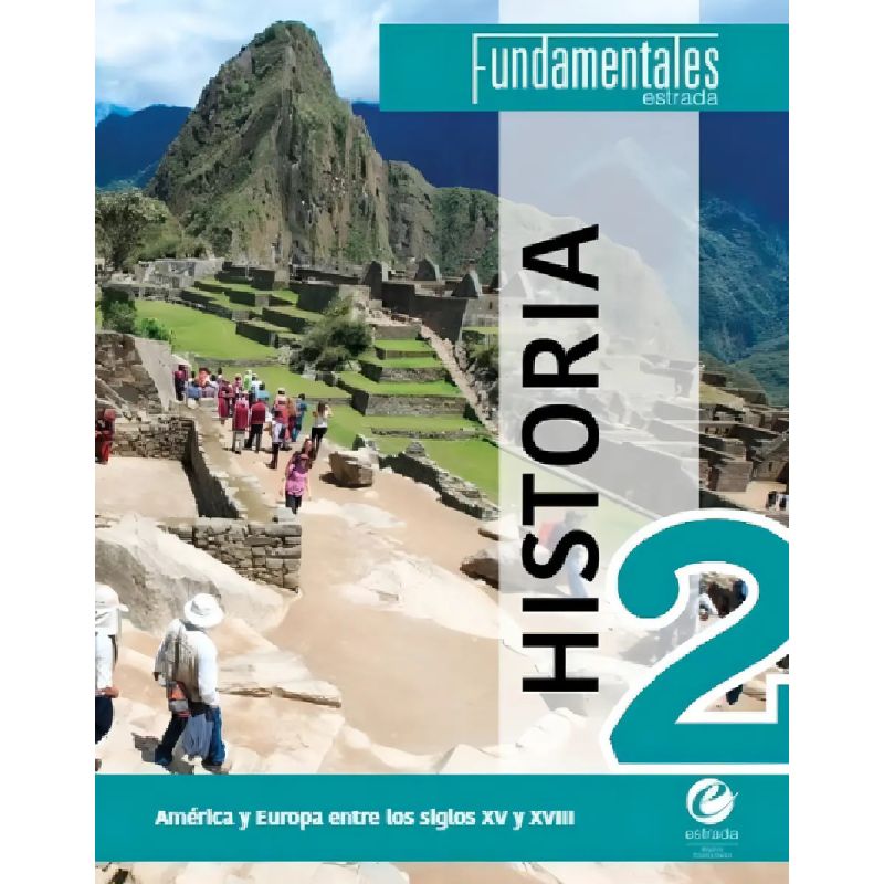 HISTORIA 2 - FUNDAMENTALES - AMERICA Y EUROPA ENTRE LOS SIGLOS XV Y XVIII (Nuevo)