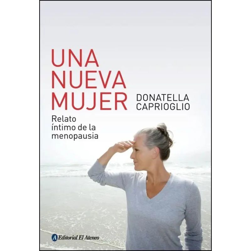 UNA NUEVA MUJER - RELATO INTIMO DE LA MENOPAUSIA (Nuevo)