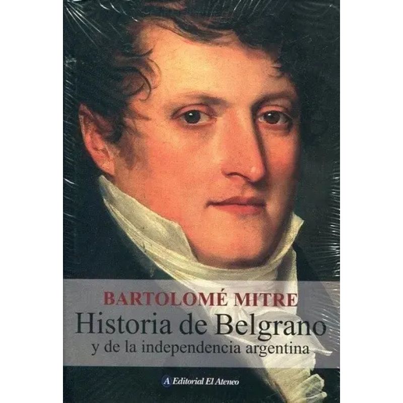HISTORIA DE BELGRANO Y DE LA INDEPENDENCIA ARGENTINA (Nuevo)