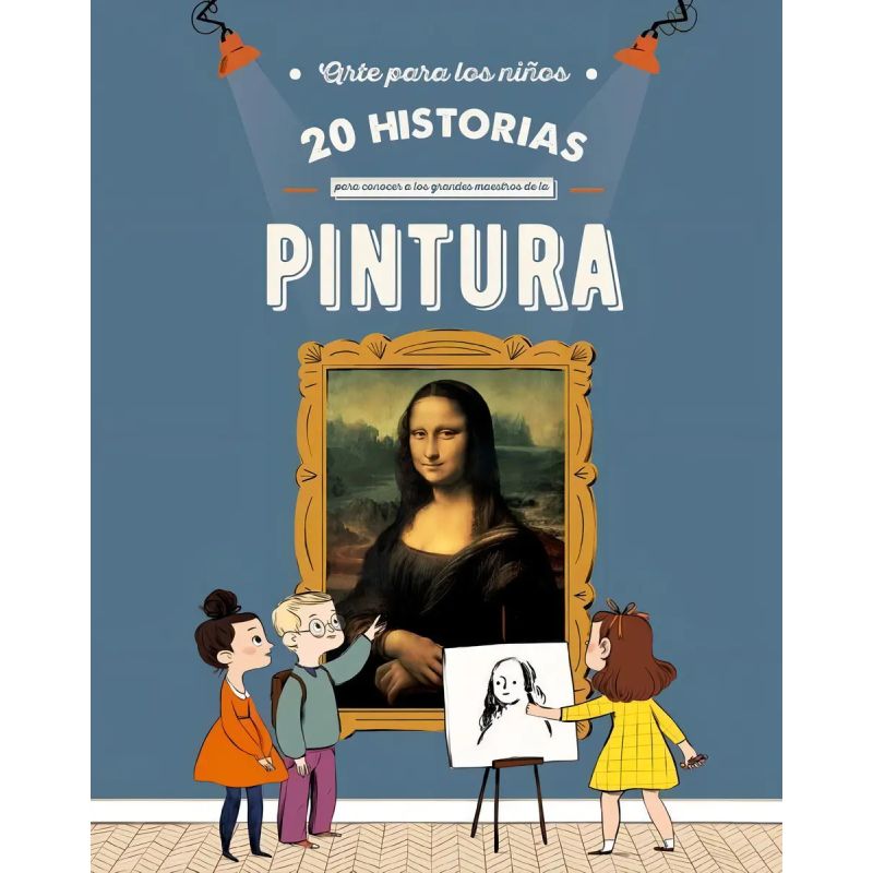 ARTE PARA LOS NIÑOS - 20 HISTORIAS PARA CONOCER A LOS GRANDES MAESTROS DE LA PINTURA (Nuevo)