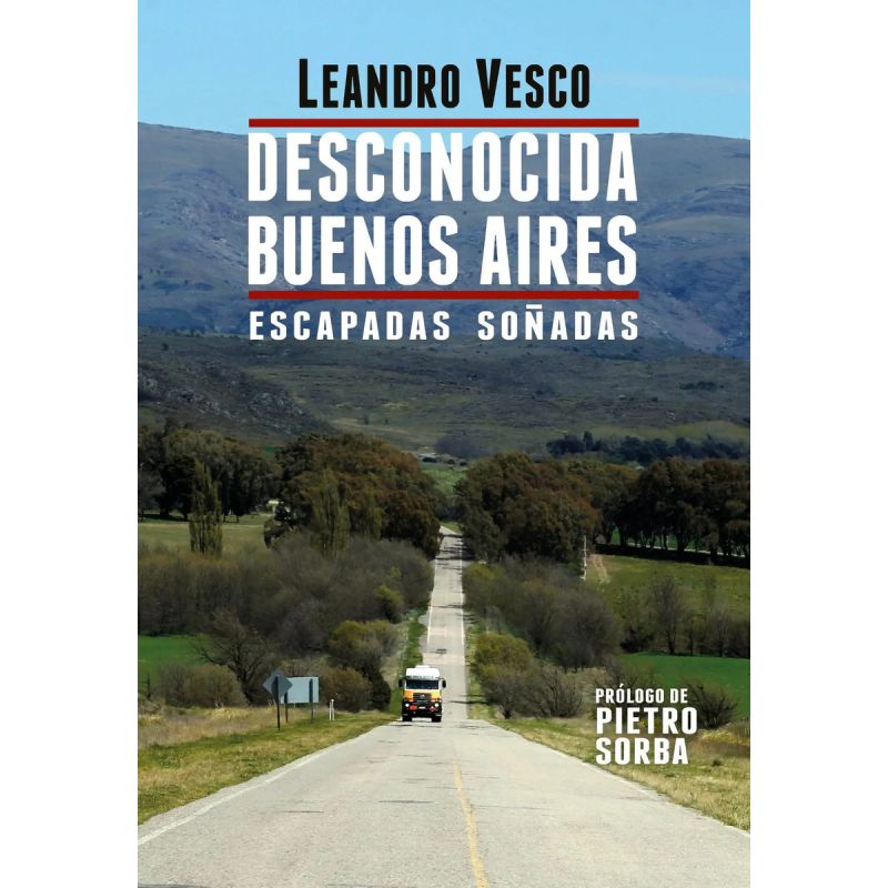 DESCONOCIDA BUENOS AIRES. ESCAPADAS SOÑADAS (Nuevo)