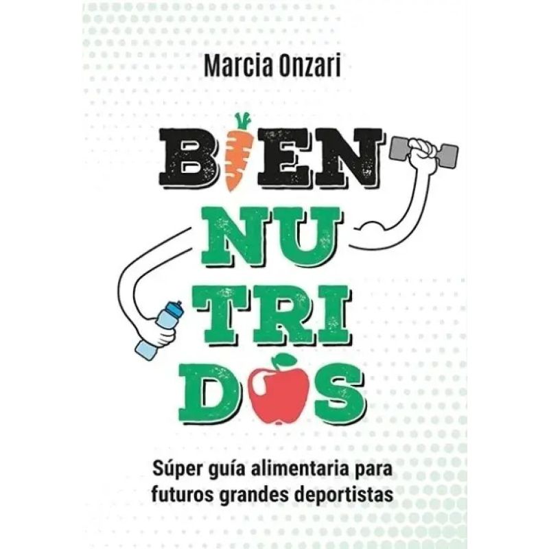 BIEN NUTRIDOS - SUPER GUIA ALIMENTARIA PARA FUTUROS GRANDES DEPORTISTAS (Nuevo)