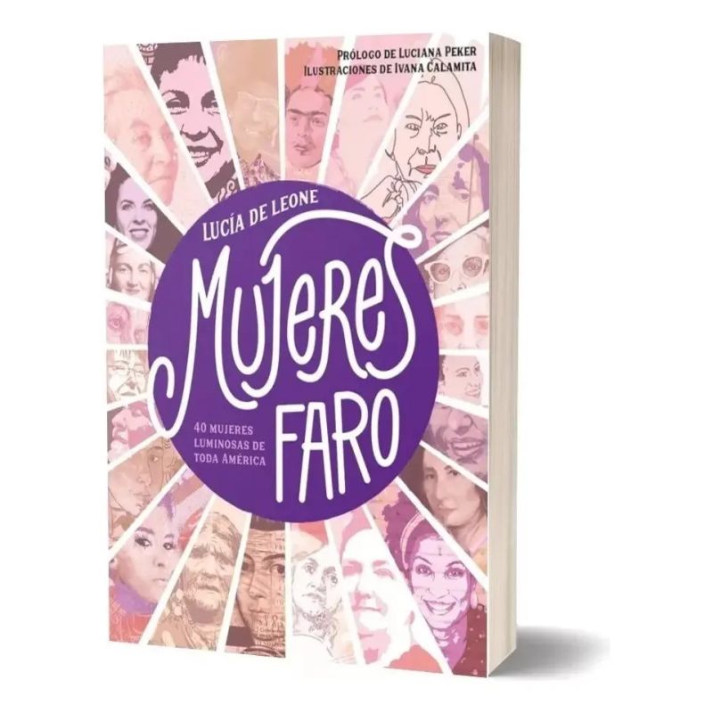 MUJERES FARO - 40 MUJERES LUMINOSAS DE TODA AMERICA (Nuevo)