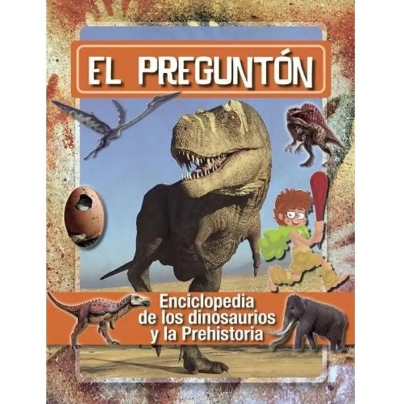 PREGUNTON. ENCICLOPEDIA DE LOS DINOSAURIOS Y LA PREHISTORIA, EL (Nuevo)