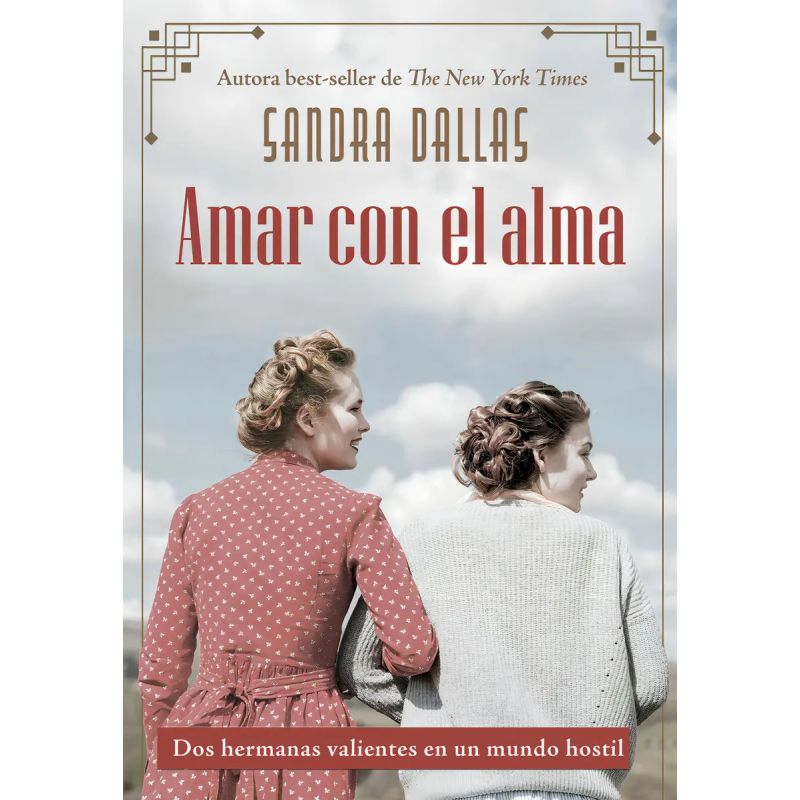 AMAR CON EL ALMA - DOS HERMANAS VALIENTES EN UN MUNDO HOSTIL (Nuevo)