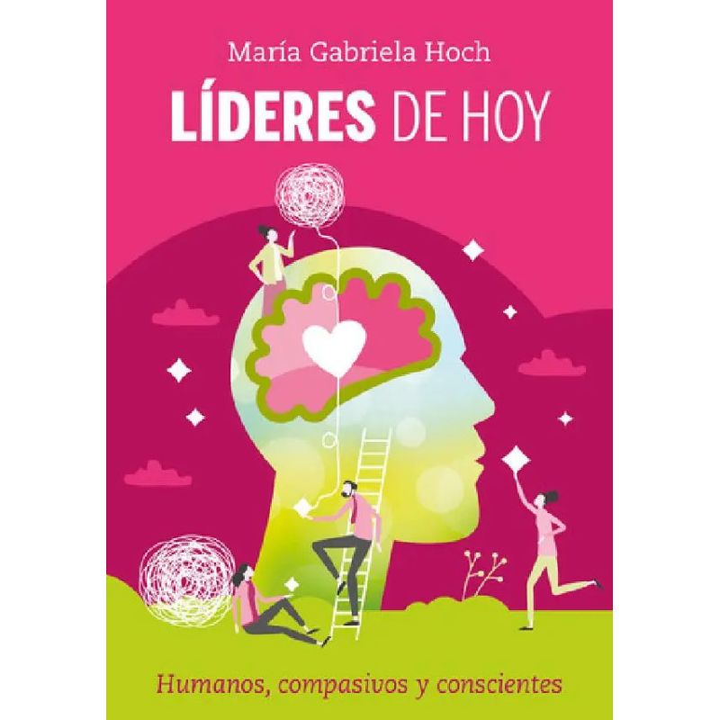 LIDERES DE HOY - HUMANOS, COMPASIVOS Y CONSCIENTES (Nuevo)