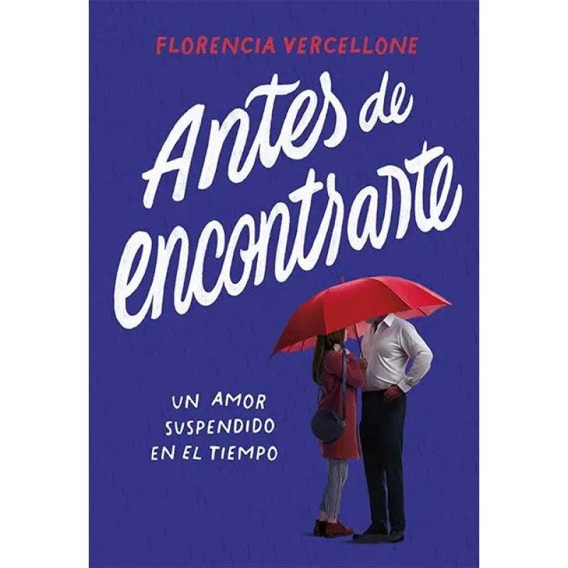 ANTES DE ENCONTRARTE - UN AMOR SUSPENDIDO EN EL TIEMPO (Nuevo)