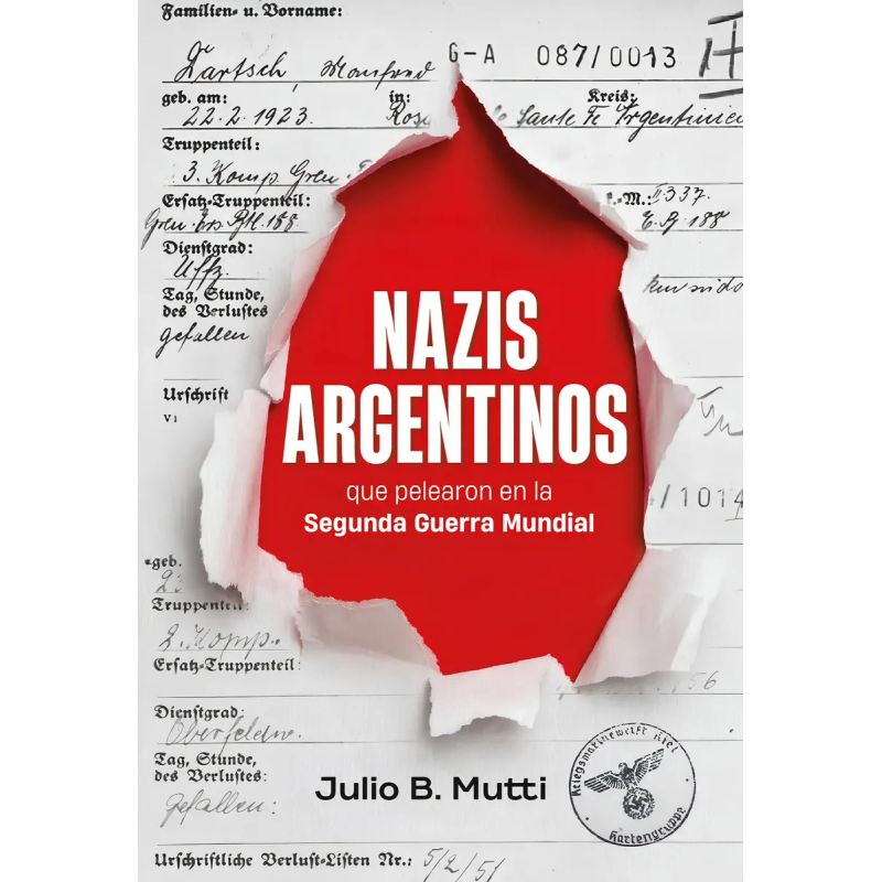 NAZIS ARGENTINOS QUE PELEARON EN LA SEGUNDA GUERRA MUNDIAL (Nuevo)
