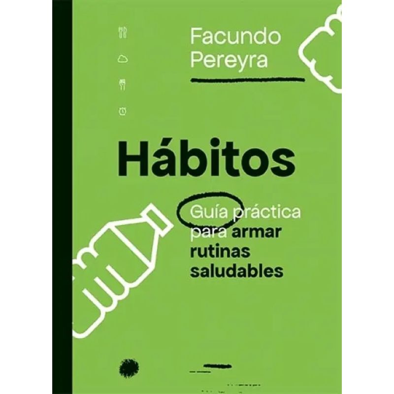 HABITOS - GUIA PRACTICA PARA ARMAR RUTINAS SALUDABLES (Nuevo)