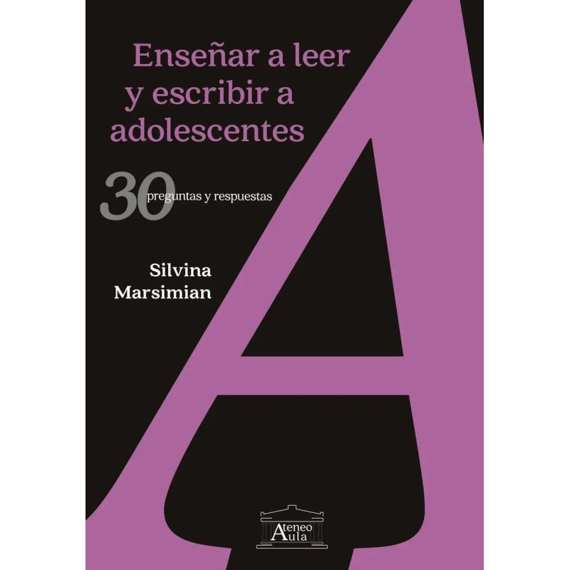 ENSEÑAR A LEER Y ESCRIBIR A ADOLESCENTES: 30 PREGUNTAS Y RESPUESTAS (Nuevo)