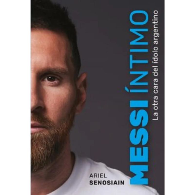 MESSI INTIMO - LA OTRA CARA DEL IDOLO ARGENTINO (Nuevo)