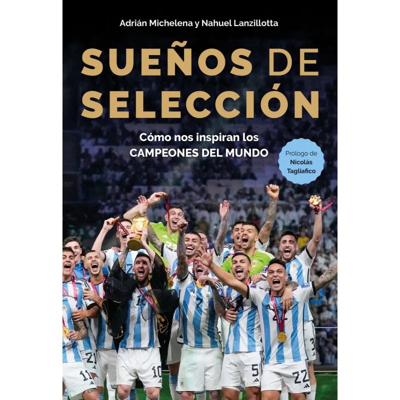 SUEÑOS DE SELECCION - COMO NOS INSPIRAN LOS CAMPEONES DEL MUNDO (Nuevo)