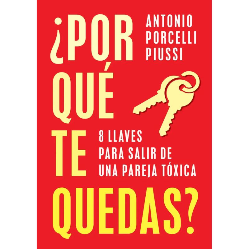POR QUE TE QUEDAS ? - 8 LLAVES PARA SALIR DE UNA PAREJA TOXICA (Nuevo)