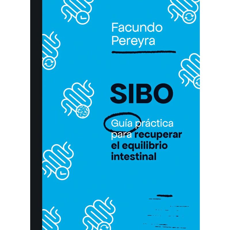 SIBO - GUIA PRACTICA PARA RECUPERAR EL EQUILIBRIO INTESTINAL (Nuevo)