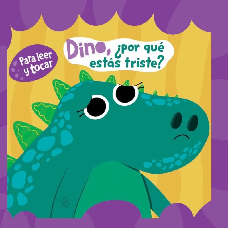 DINO, POR QUE ESTAS TRISTE ? - PARA LEER Y TOCAR - CARTONE (Nuevo)