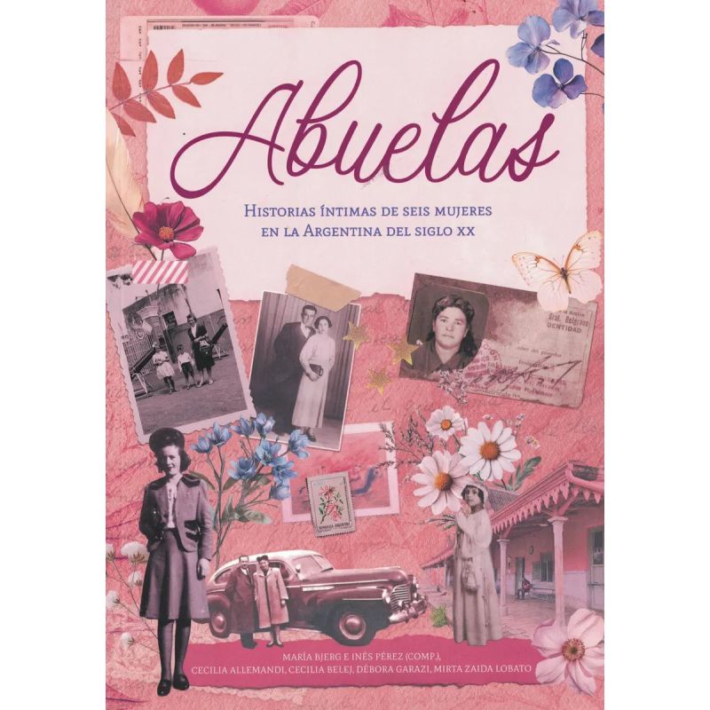 ABUELAS - HISTORIAS INTIMAS DE SEIS MUJERES EN LA ARGENTINA DEL SIGLO XX (Nuevo)
