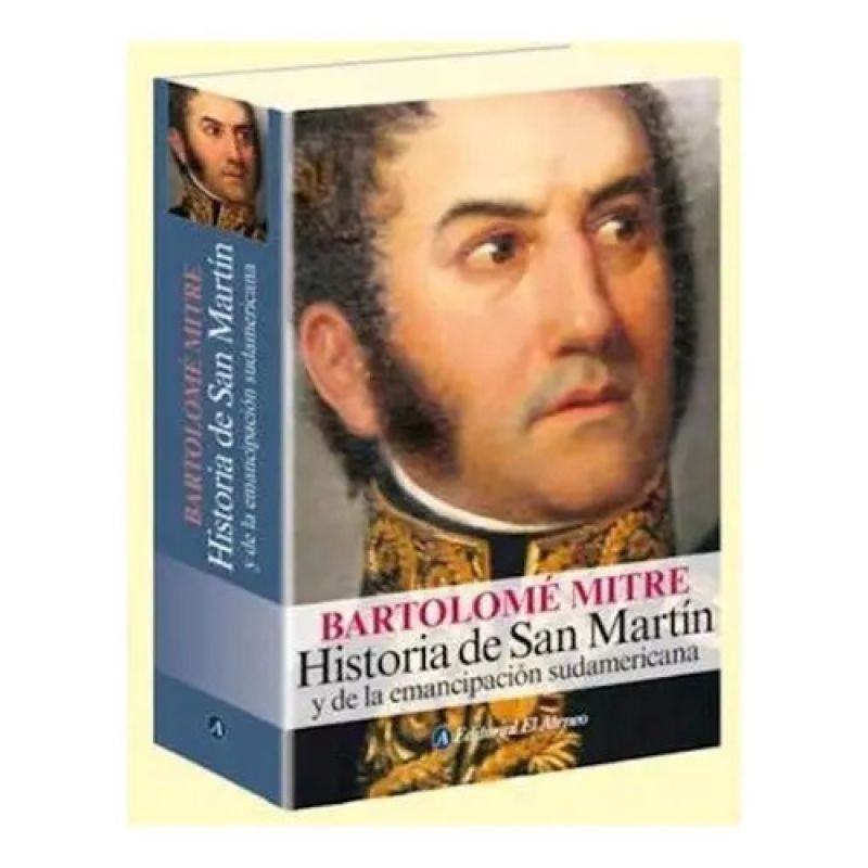 HISTORIA DE SAN MARTIN Y DE LA EMANCIPACION SUDAMERICANA (Nuevo)