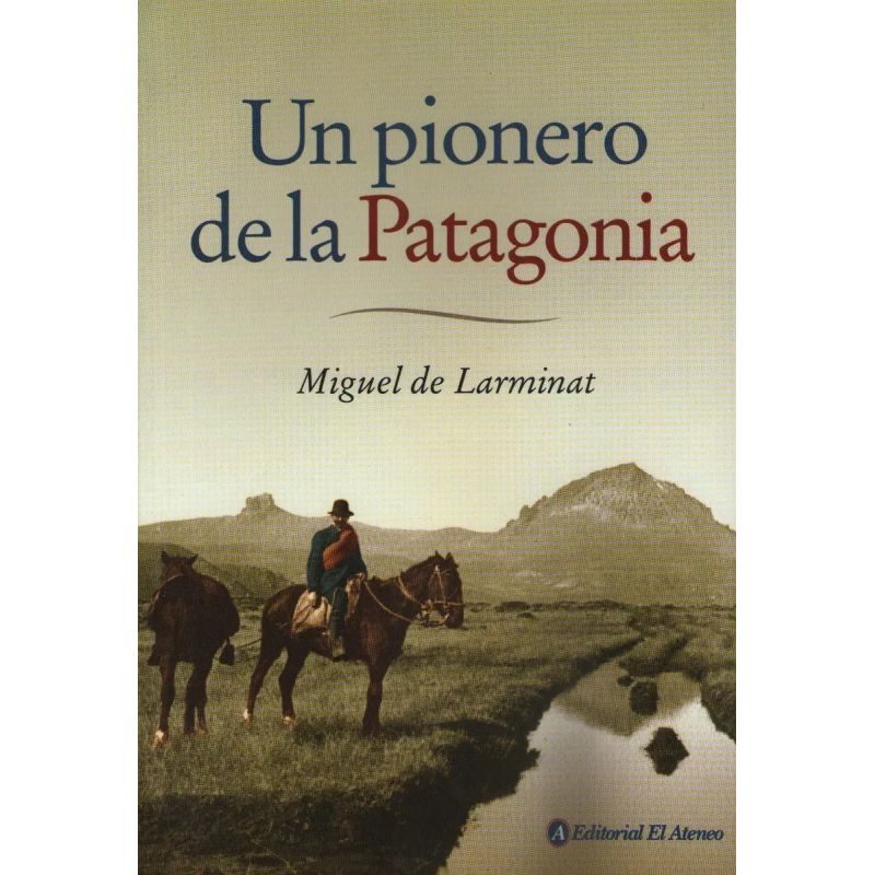 UN PIONERO DE LA PATAGONIA (Nuevo)