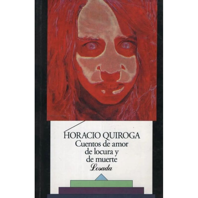 CUENTOS DE AMOR, DE LOCURA Y DE MUERTE (Nuevo)