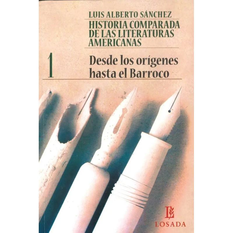 HISTORIA COMPARADA DE LA LITERATURA AMERICANA 1 - DESDE LOS ORIGENES HASTA EL BARROCO (Nuevo)