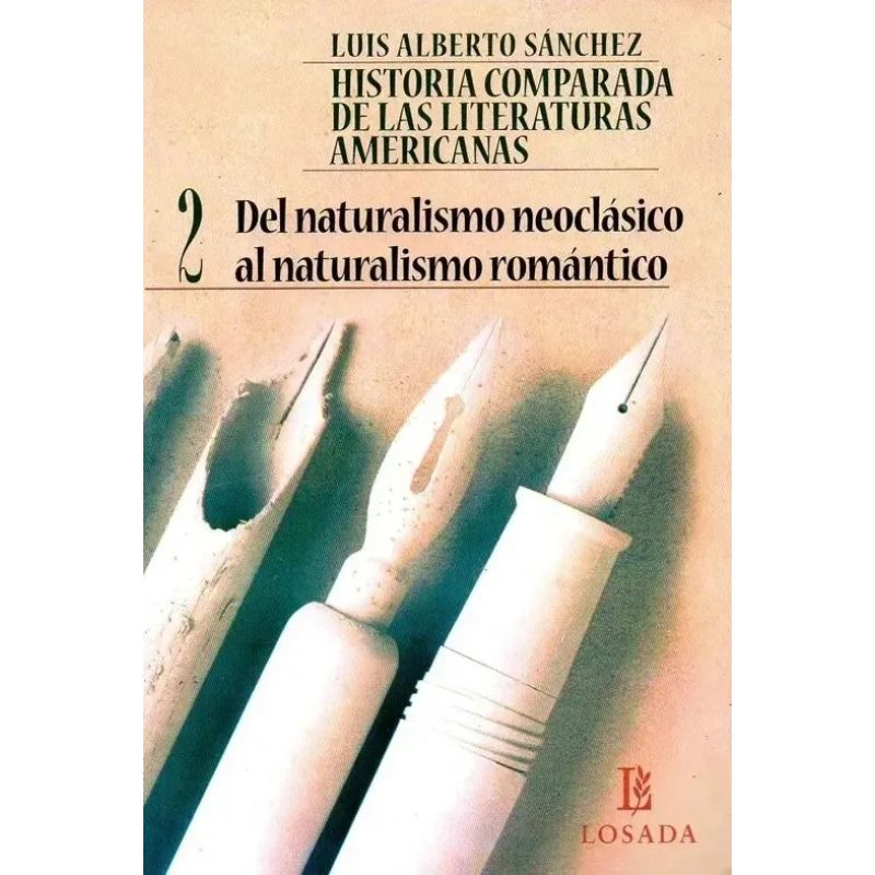 HISTORIA COMPARADA DE LA LITERATURA AMERICANA 2 - DEL NATURALISMO NEOCLASICO AL NATURALISMO ROMANTICO (Nuevo)