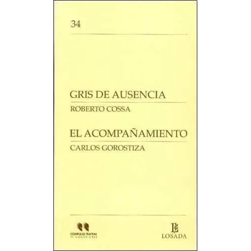 GRIS DE AUSENCIA/EL ACOMPAÑAMIENTO - COMPLEJO TEATRAL (Nuevo)