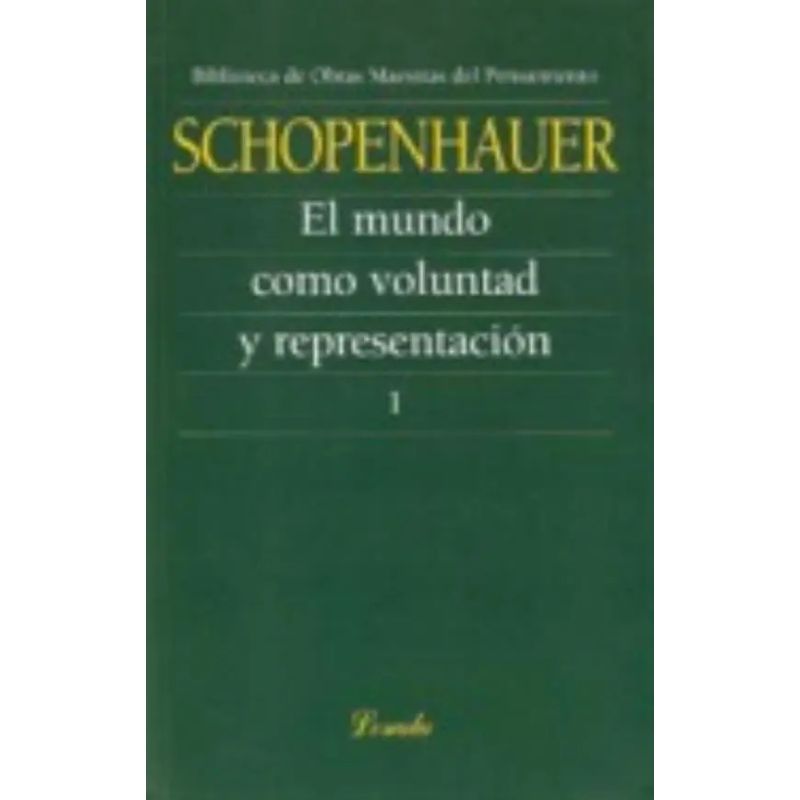 MUNDO COMO VOLUNTAD Y REPRESENTACION TOMO I,EL (Nuevo)
