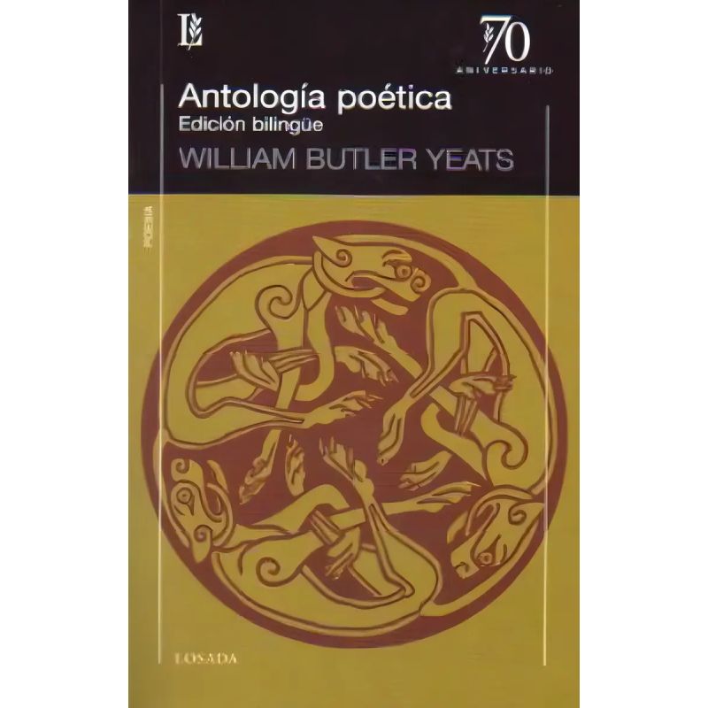 ANTOLOGIA POETICA (BILINGUE)YEATS - 70 A. (Nuevo)
