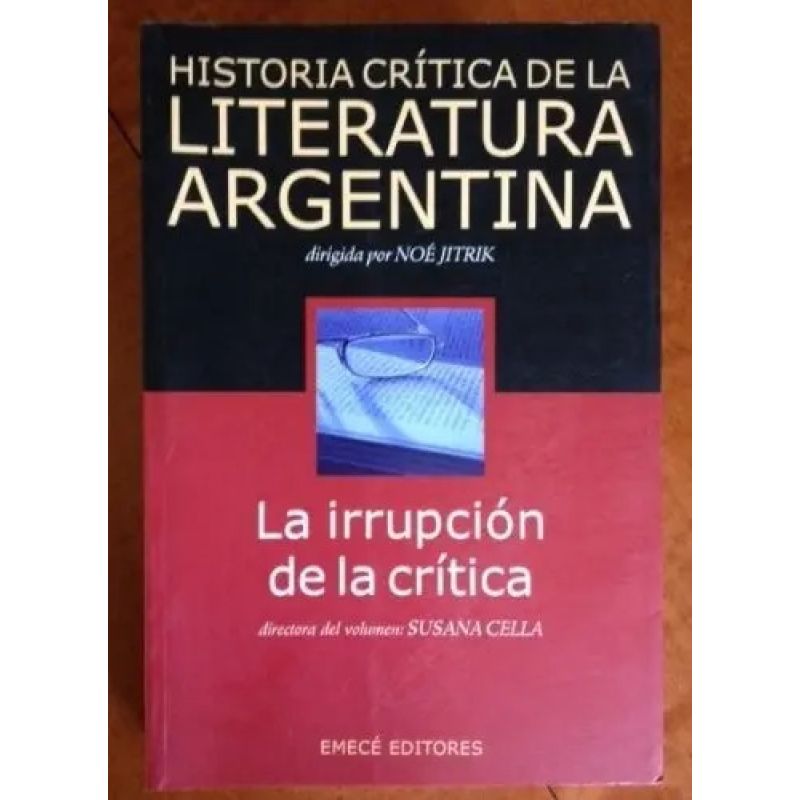 IRRUPCION DE LA CRITICA, LA - HISTORIA CRITICA DE LA LITERATURA ARGENTINA 10 (Nuevo)