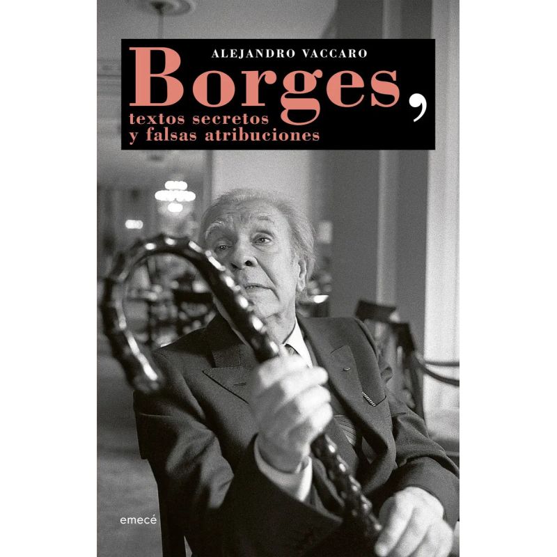 BORGES, TEXTOS SECRETOS Y FALSAS ATRIBUCIONES (Nuevo)