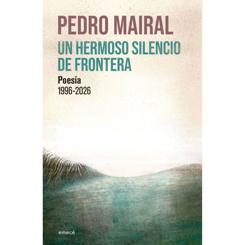 UN HERMOSO SILENCIO DE FRONTERA - POESIA 1996-2026