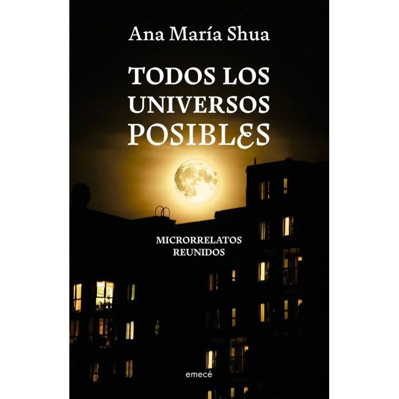 TODOS LOS UNIVERSOS POSIBLES - MICRORRELATOS REUNIDOS (Nuevo)