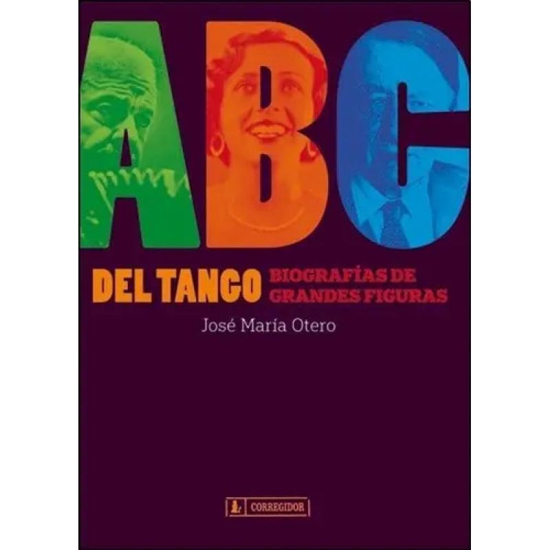 ABC DEL TANGO - BIOGRAFIAS DE GRANDES FIGURAS (Nuevo)