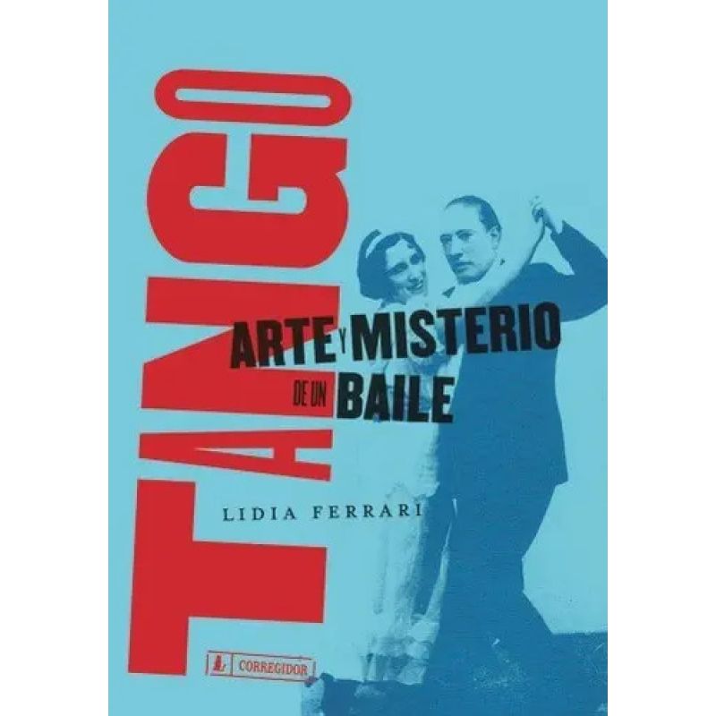 TANGO, ARTE Y MISTERIO DE UN BAILE (Nuevo)