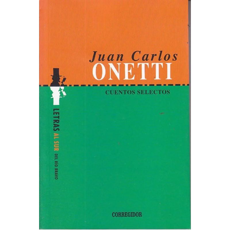 CUENTOS SELECTOS - JUAN CARLOS ONETTI (Nuevo)