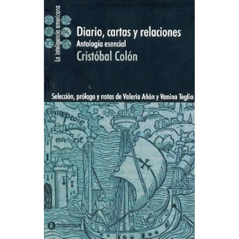 DIARIO, CARTAS Y RELACIONES - ANTOLOGIA ESENCIAL (Nuevo)