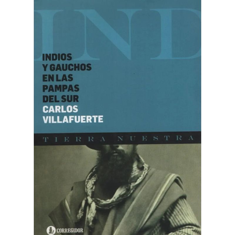 INDIOS Y GAUCHOS EN LAS PAMPAS DEL SUR (Nuevo)