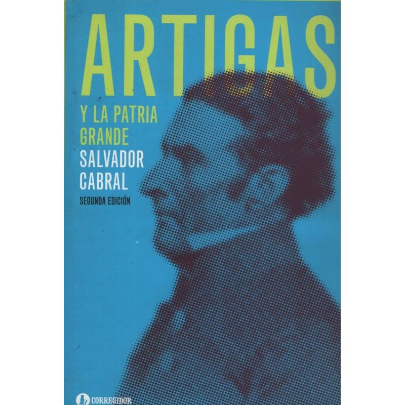ARTIGAS Y LA PATRIA GRANDE (Nuevo)