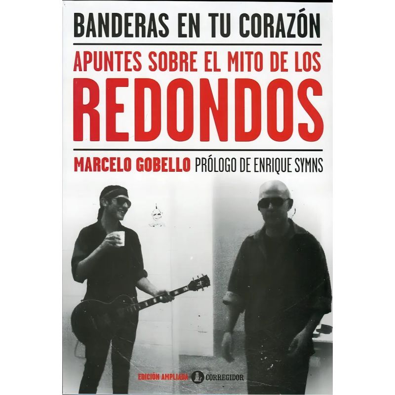 BANDERAS EN TU CORAZON - APUNTES SOBRE EL MITO DE LOS REDONDOS (Nuevo)