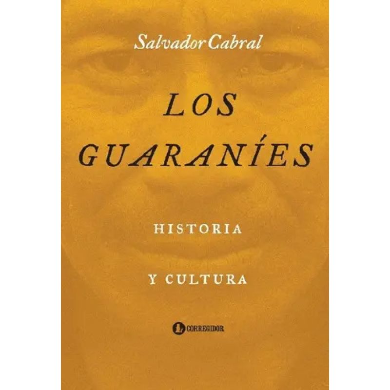 GUARANIES, LOS - HISTORIA Y CULTURA (Nuevo)