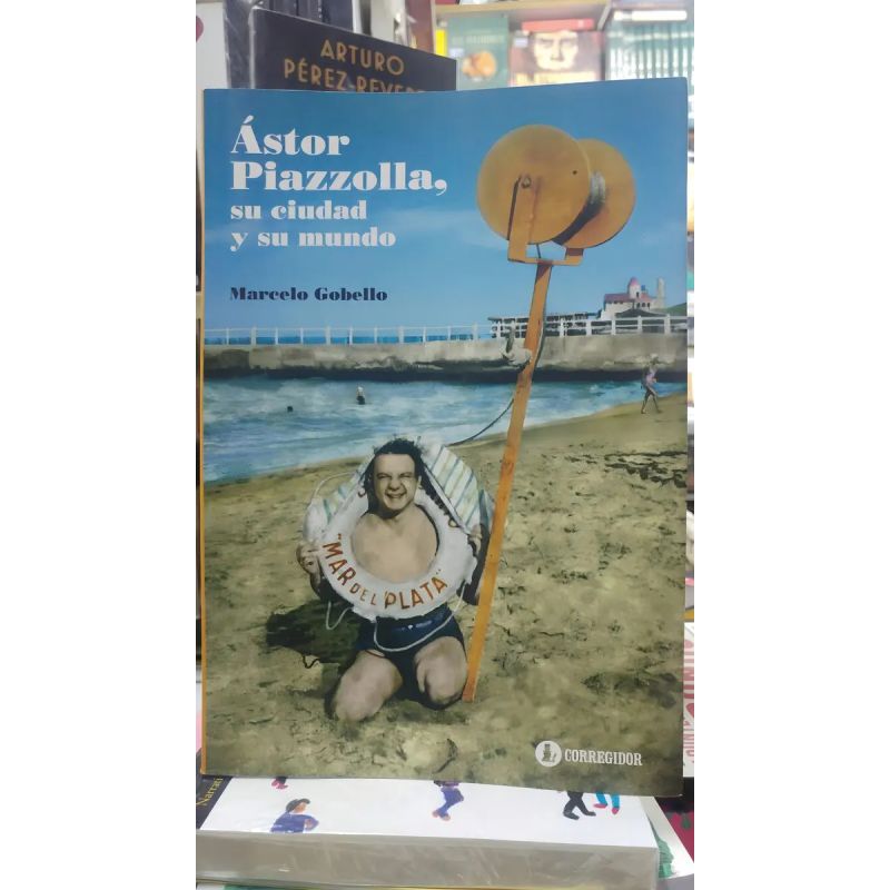 ASTOR PIAZZOLLA, SU CIUDAD Y SU MUNDO (Nuevo)
