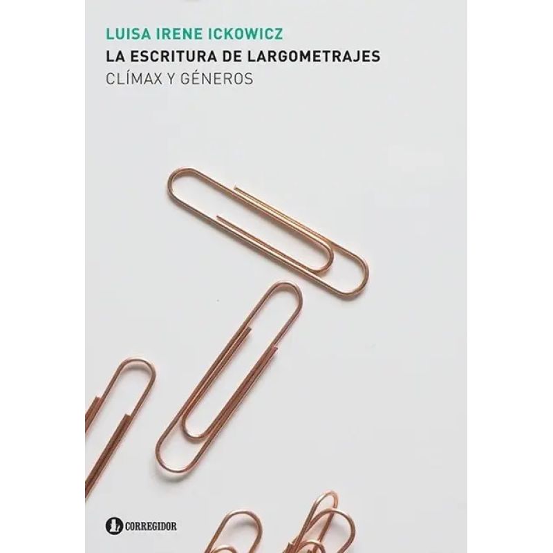 ESCRITURA DE LARGOMETRAJES, LA. CLIMAX Y GENEROS (Nuevo)