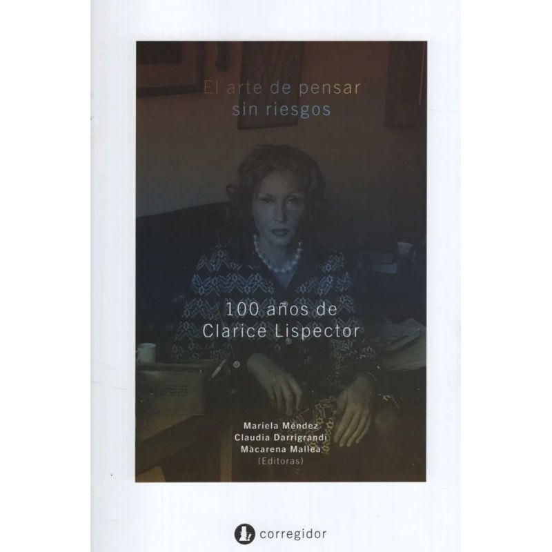 ARTE DE PENSAR SIN RIESGOS, EL - 100 AÑOS DE CLARICE LISPECTOR (Nuevo)