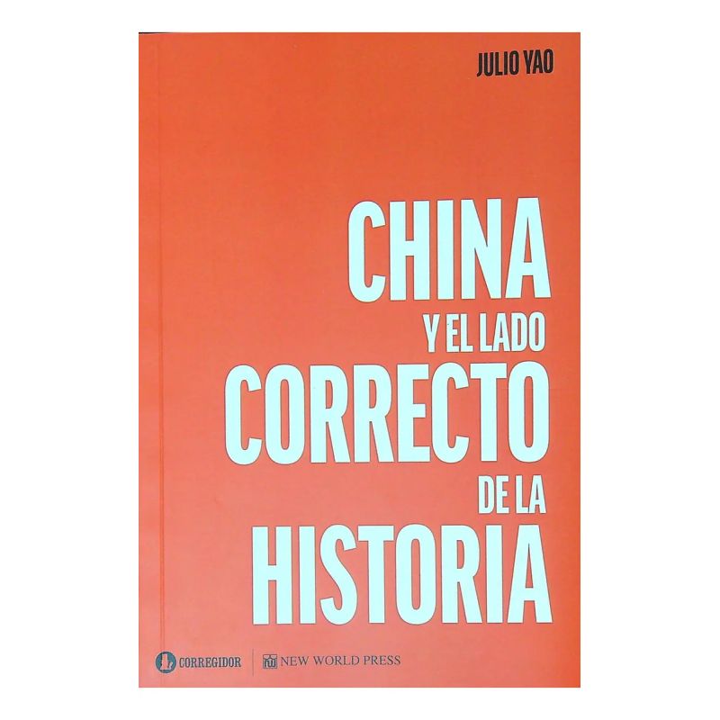 CHINA Y EL LADO CORRECTO DE LA HISTORIA (Nuevo)
