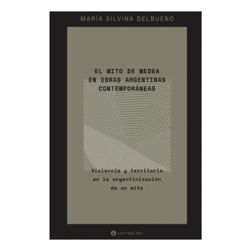 MITO DE MEDEA EN OBRAS ARGENTINAS CONTEMPORANEAS, EL (Nuevo)