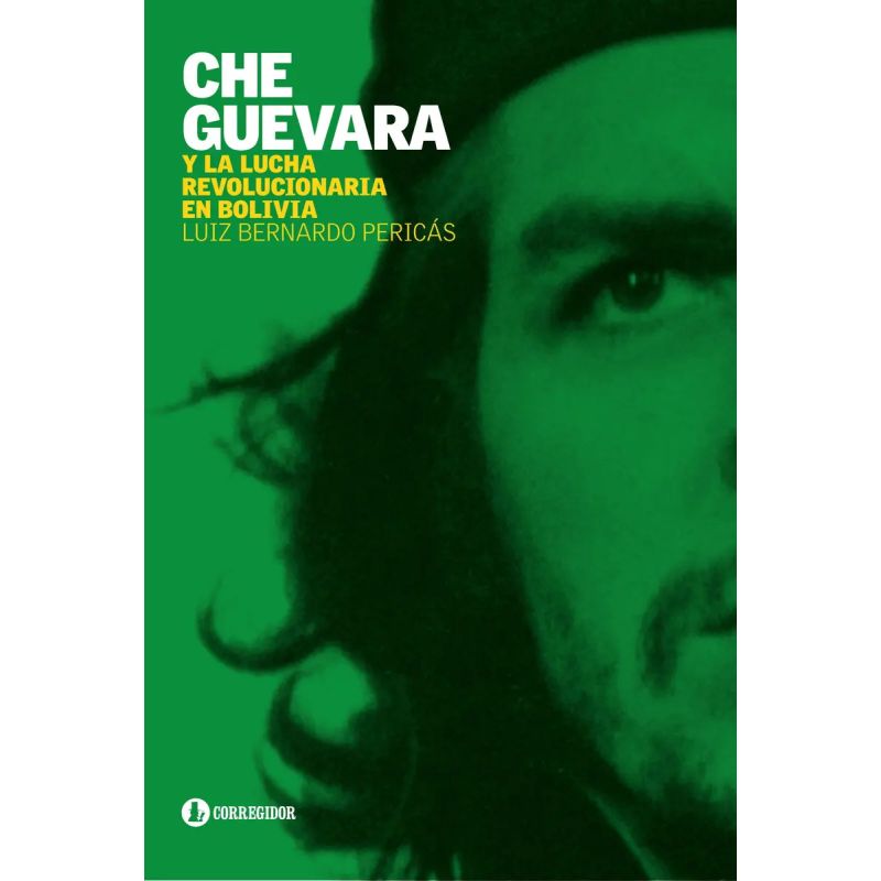 CHE GUEVARA Y LA LUCHA REVOLUCIONARIA EN BOLIVIA (Nuevo)
