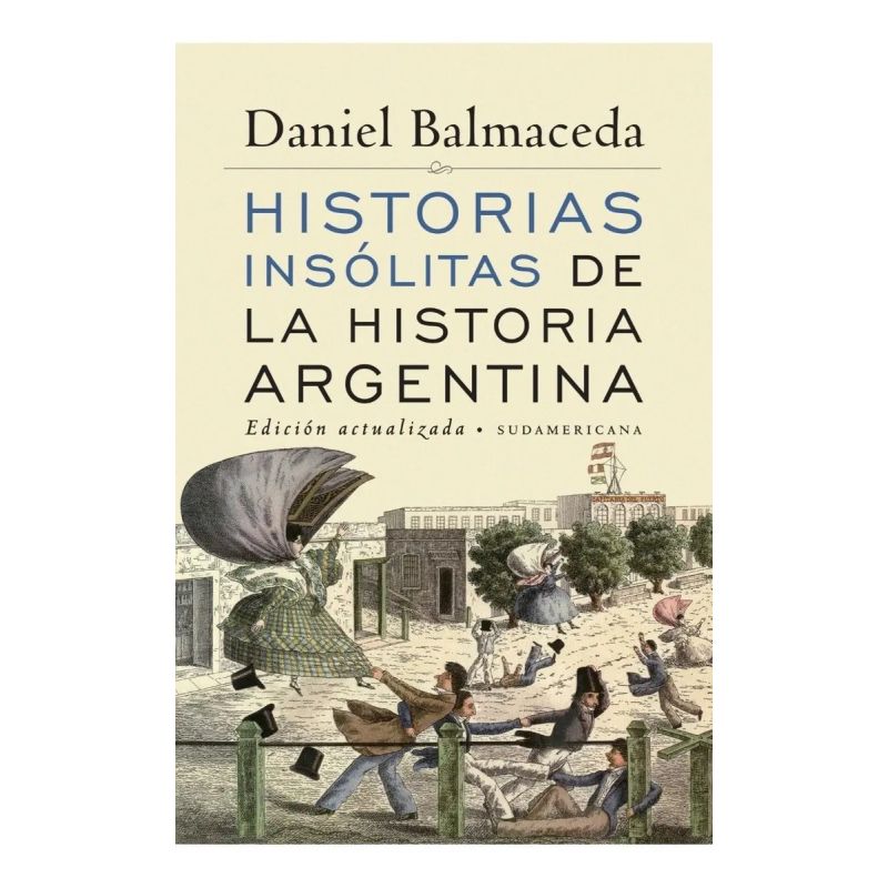 HISTORIAS INSOLITAS DE LA HISTORIA ARGENTINA (Nuevo)