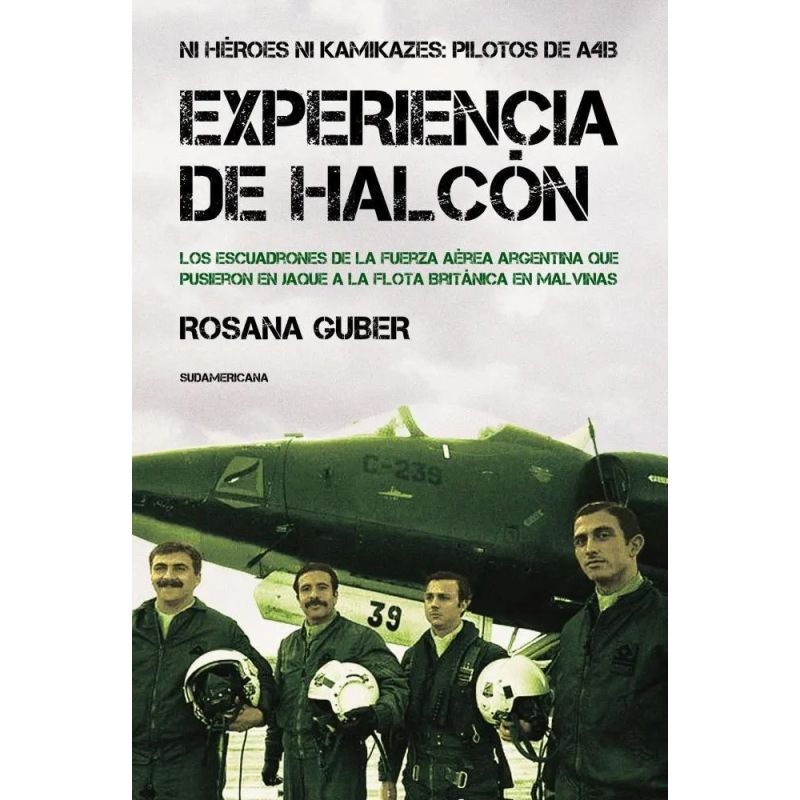 EXPERIENCIA  DE HALCON - NI HEROES NI KAMIKAZES: PILOTOS DE A4B (Nuevo)
